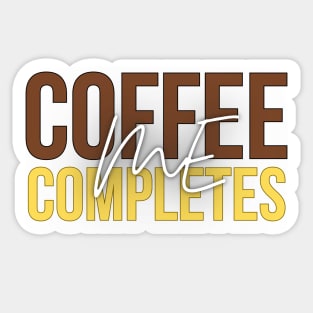 Coffee Completes Me Design Sticker